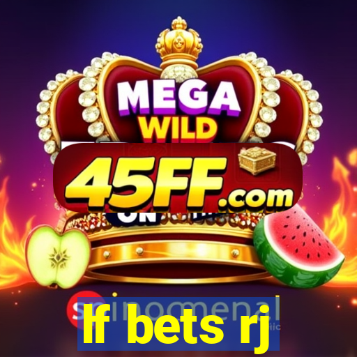 lf bets rj